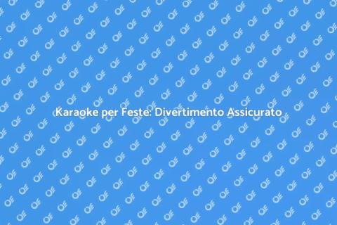 Affittare Karaoke per Feste Indimenticabili