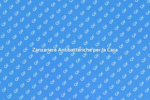 Tela Zanzariere Antibatteriche