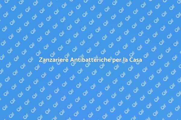 Innovazione: Tela Zanzariere Antibatteriche