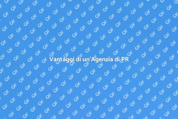 Perché Scegliere un'Agenzia di PR