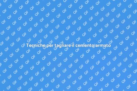 Tagliare il cemento armato: guida utile