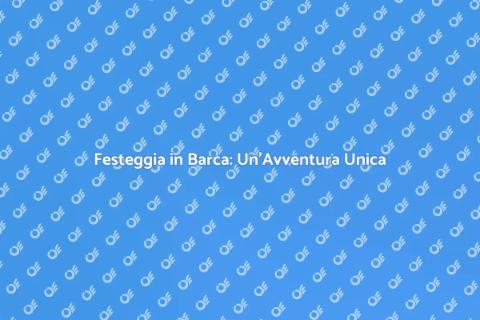 Giornata in Barca per Festeggiare