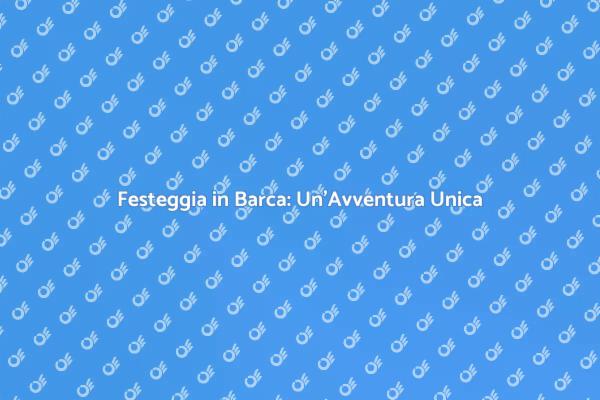 Celebra in Barca: Un'Esperienza Unica