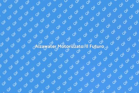 Sostituire Alzawater con Motorizzato