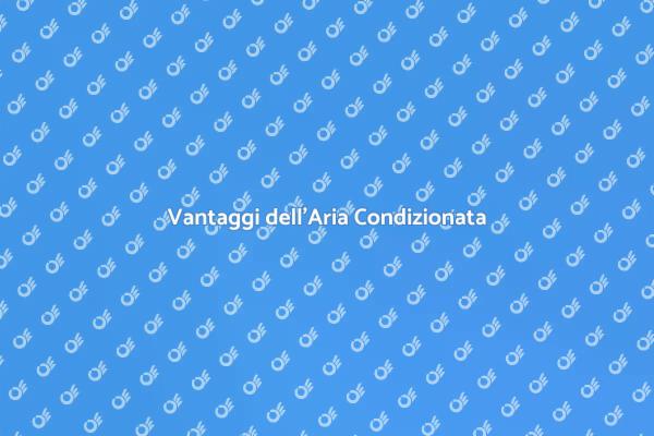 Aria Condizionata: Comfort Estivo Garantito