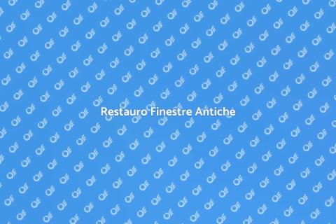 Manutenzione Finestre Antiche