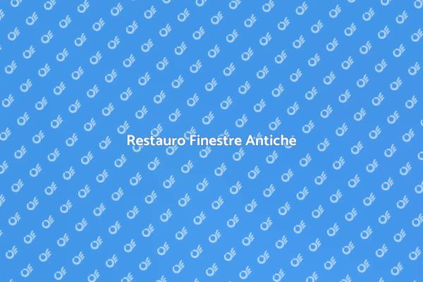 Preserva le Finestre Antiche