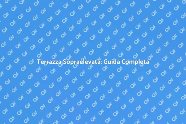 Realizza la Tua Terrazza Sopraelevata