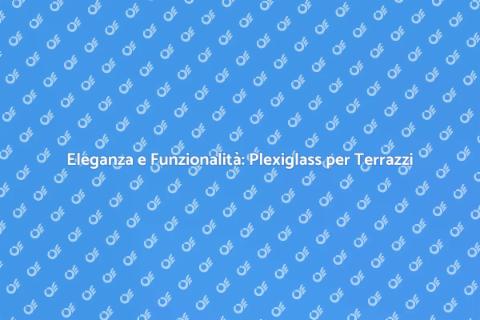 Coperture in Plexiglass per Terrazzi