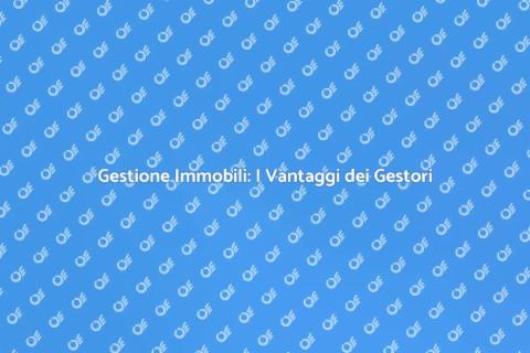 Gestori di Proprietà: Soluzione Ideale