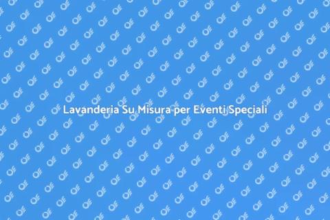 Servizio Lavanderia per Eventi Eleganti