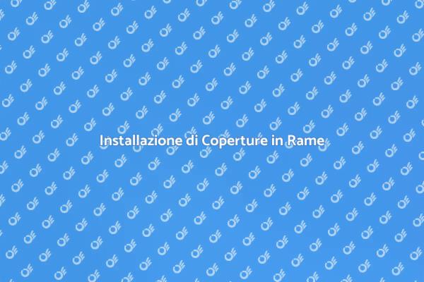 Ristrutturazioni: Copertura in Rame