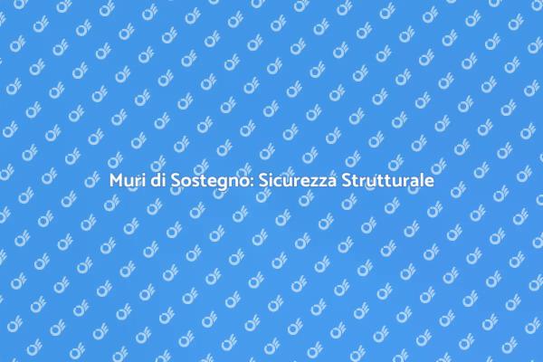 Muri di Sostegno: Fondamenta Sicure