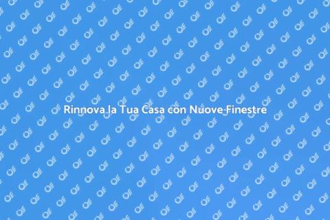 Installare una Nuova Finestra