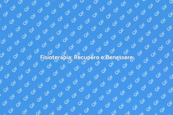 Fisioterapia: Il Tuo Percorso di Recupero