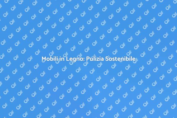 Cura Ecologica per Mobili in Legno
