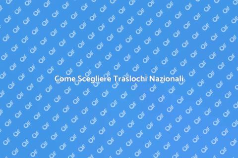 Traslochi Nazionali: Affidati ai Professionisti