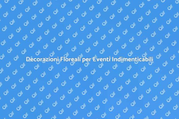 Trasforma il Tuo Evento con il Floreal Design