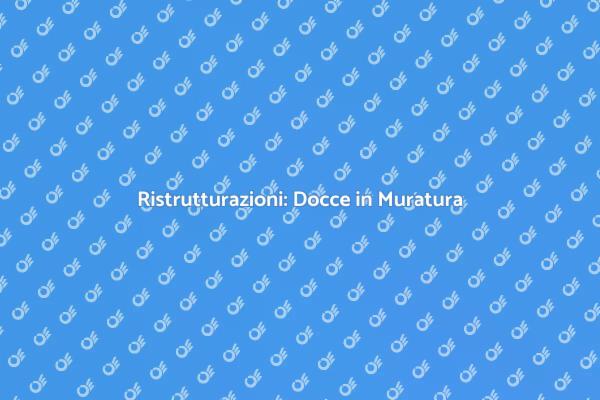 Ristruttura con Docce in Muratura