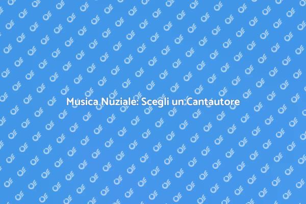 Scegli un Cantautore per il Tuo Matrimonio