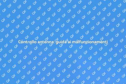 Verifica antenna: risolvi malfunzionamenti