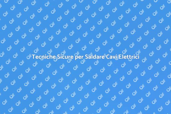 Guida alla Saldatura di Cavi Elettrici