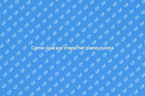 Riparare crepa piano cucina facilmente