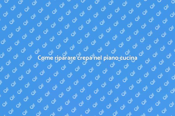 Riparazione crepa piano cucina: ecco come