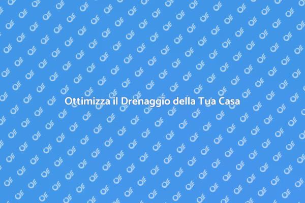 Soluzioni per un Drenaggio Efficiente