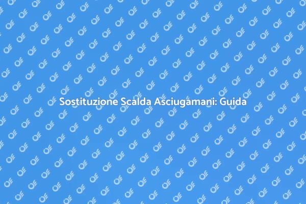 Rinnova il Tuo Scalda Asciugamani Oggi