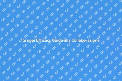 Organizzazione Gruppi: Massimizza Produttività