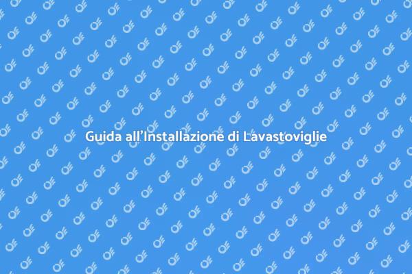 Installazione di Lavastoviglie Efficiente