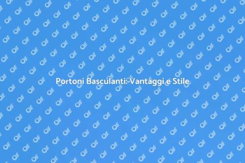 Portone Basculante: Sicurezza e Stile