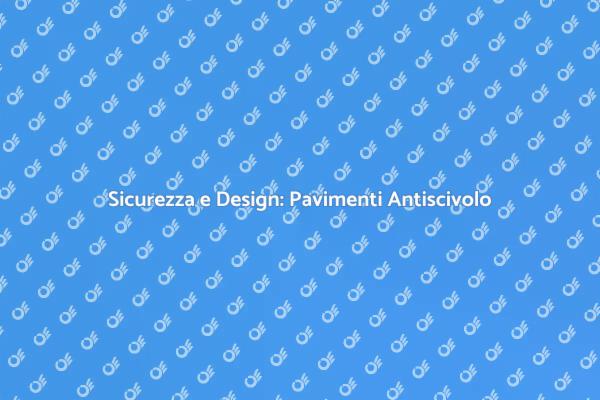 Sicurezza del Pavimento: Antiscivolo