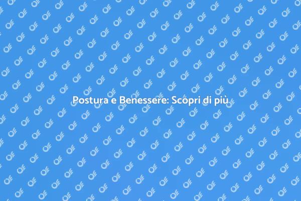 Migliora la Tua Postura e Salute