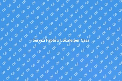 Fabbro Locale: Servizio Essenziale