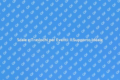 Trasporto Scale per Eventi: Assistenza