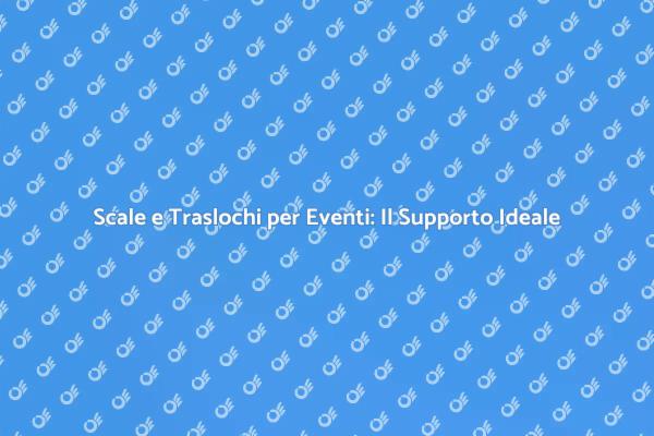 Trasporto Scale: Soluzione per Eventi