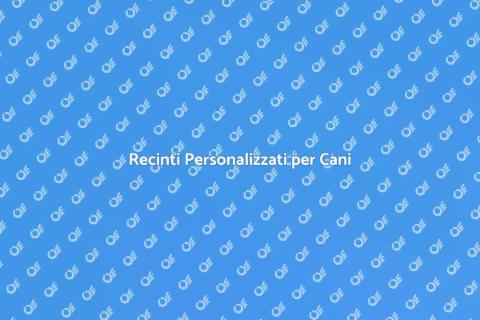 Recinto per Cani su Misura