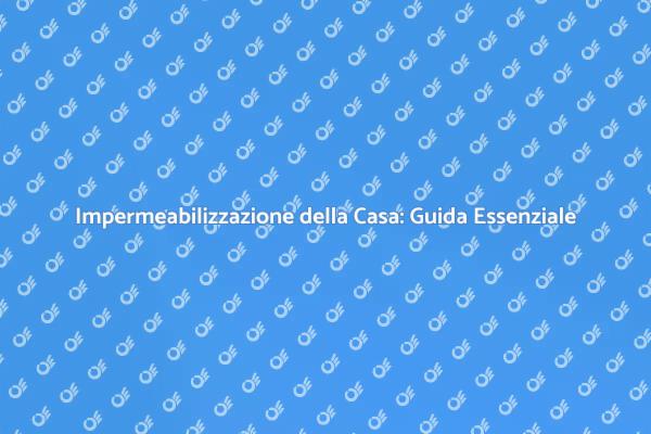 Impermeabilizzazione: Sicurezza e Durata