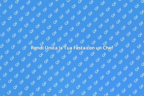 Personal Chef per la tua Festa