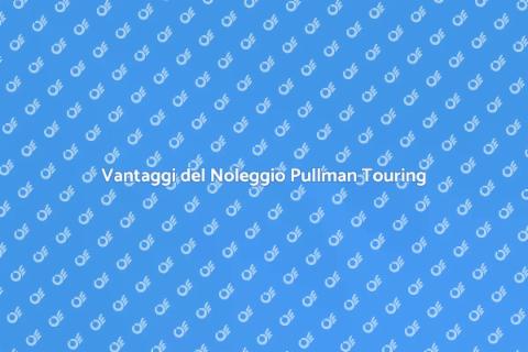 Noleggiare un Pullman per Touring