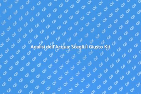 Kit Analisi Acqua: La Salute Prima di Tutto