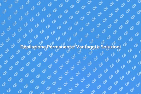 Pelle Liscia con Depilazione Permanente