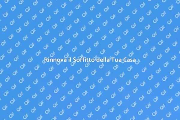 Trasforma il Tuo Spazio con un Nuovo Soffitto