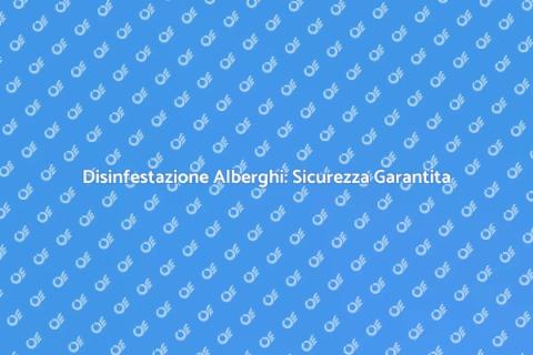 Disinfestazione Alberghi: Servizio Essenziale