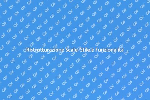 Rivestire le Scale: Rinnova la Tua Casa