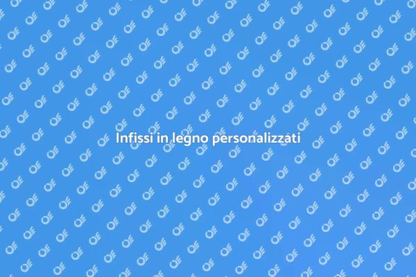 Realizzazione di infissi su misura