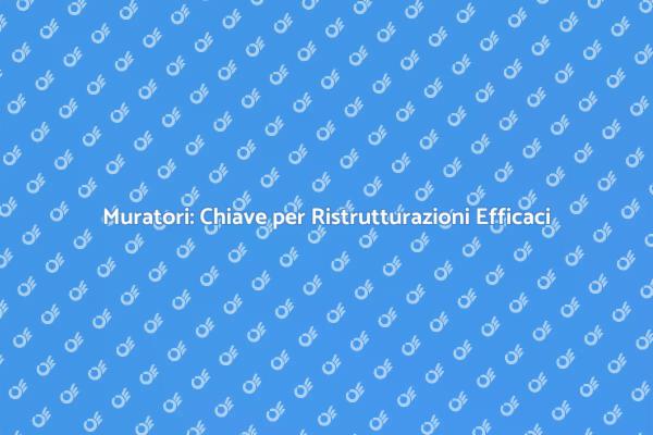 Muratori: Essenziali per la Tua Casa
