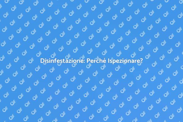 Affronta le Infestazioni con un'Ispezione